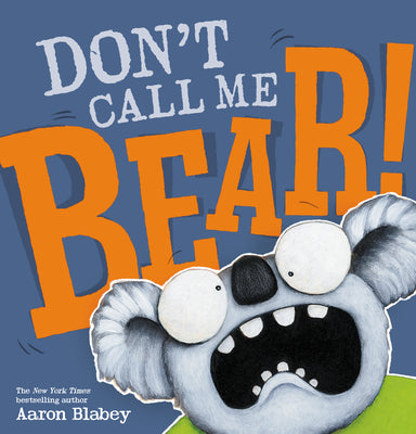 Cover Image for Don't Call Me Bear! -- Aaron Blabey, Hardcover