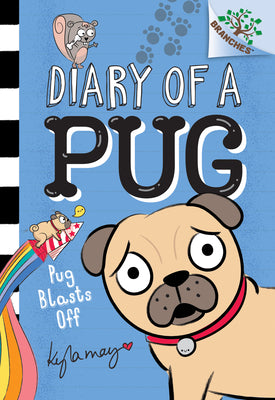 Cover Image for Pug Blasts Off: A Branches Book (Diary of a Pug #1): Volume 1 -- Kyla May, Hardcover