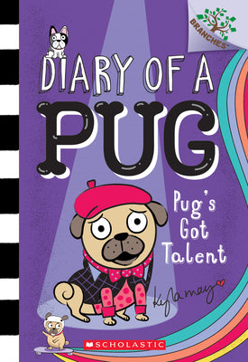 Cover Image for Pug's Got Talent: A Branches Book (Diary of a Pug #4): Volume 4 -- Kyla May, Paperback