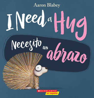 Cover Image for I Need a Hug / Necesito Un Abrazo (Scholastic Bilingual) -- Aaron Blabey, Paperback