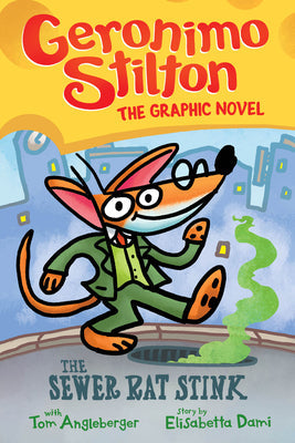 The Sewer Rat Stink: A Graphic Novel (Geronimo Stilton #1): Volume 1 -- Geronimo Stilton, Hardcover