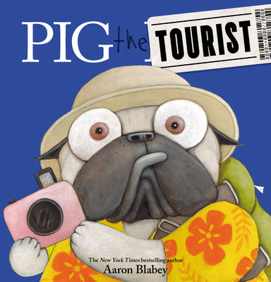 Cover Image for Pig the Tourist -- Aaron Blabey, Hardcover