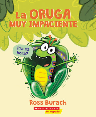 Cover Image for La Oruga Muy Impaciente (the Very Impatient Caterpillar) -- Ross Burach, Paperback