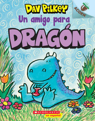 Cover Image for Dragón 1: Un Amigo Para Dragón (a Friend for Dragon) -- Dav Pilkey, Paperback