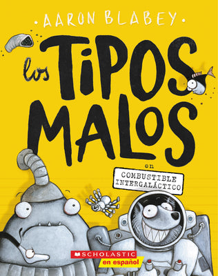 Cover Image for Los Tipos Malos En Combustible Intergaláctico (the Bad Guys in Intergalactic Gas): Volume 5 -- Aaron Blabey, Paperback