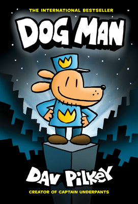Cover Image for Dog Man: A Graphic Novel (Dog Man #1): From the Creator of Captain Underpants: Volume 1 -- Dav Pilkey, Library Binding