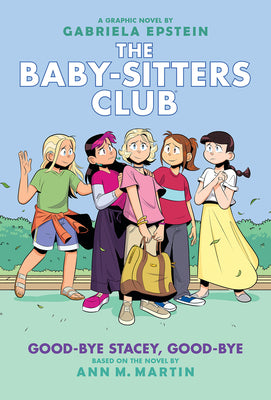 Cover Image for Good-Bye Stacey, Good-Bye: A Graphic Novel (the Baby-Sitters Club #11): Volume 11 -- Gabriela Epstein, Hardcover