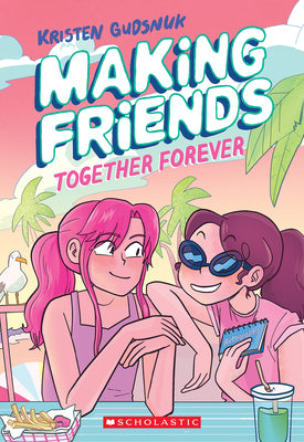 Cover Image for Making Friends: Together Forever: A Graphic Novel (Making Friends #4): Volume 4 -- Kristen Gudsnuk, Paperback