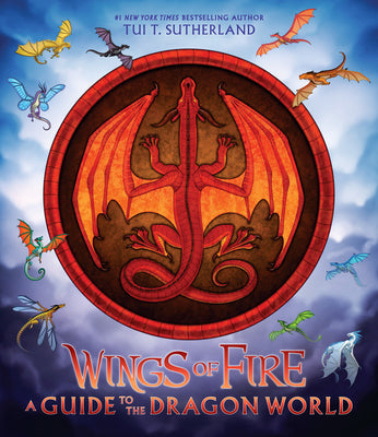 Cover Image for Wings of Fire: A Guide to the Dragon World -- Tui T. Sutherland, Hardcover