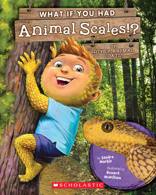 Cover Image for What If You Had Animal Scales!? or Other Animal Coats? -- Sandra Markle, Paperback