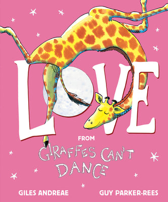 Cover Image for Love from Giraffes Can't Dance -- Giles Andreae, Hardcover