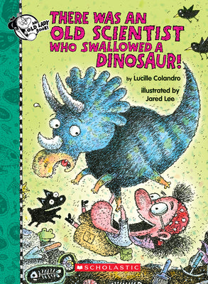 Cover Image for There Was an Old Scientist Who Swallowed a Dinosaur! -- Lucille Colandro, Hardcover