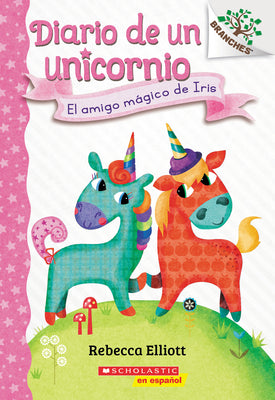 Cover Image for Diario de Un Unicornio #1: El Amigo Mágico de Iris (Bo's Magical New Friend): Volume 1 -- Rebecca Elliott, Paperback