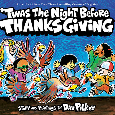 'Twas the Night Before Thanksgiving -- Dav Pilkey, Hardcover