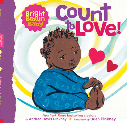 Cover Image for Count to Love! (a Bright Brown Baby Board Book): Volume 2 -- Andrea Pinkney, Board Books