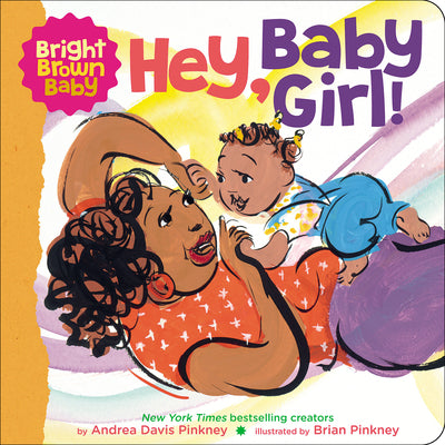 Cover Image for Hey, Baby Girl! -- Andrea Pinkney, Board Books