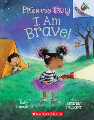 Cover Image for I Am Brave!: An Acorn Book (Princess Truly #5): Volume 5 -- Kelly Greenawalt, Paperback