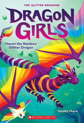 Cover Image for Naomi the Rainbow Glitter Dragon (Dragon Girls #3): Volume 3 -- Maddy Mara, Paperback
