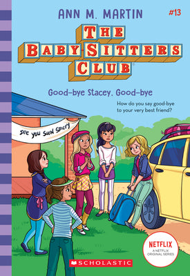 Cover Image for Good-Bye Stacey, Good-Bye (the Baby-Sitters Club #13): Volume 13 -- Ann M. Martin, Paperback