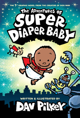 Cover Image for The Adventures of Super Diaper Baby: Color Edition (from the Creator of Dog Man) -- Dav Pilkey, Hardcover