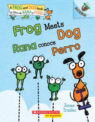 Cover Image for Frog Meets Dog / Rana Conoce Perro (Scholastic Bilingual): Un Libro de la Serie Acorn: Volume 1 -- Janee Trasler, Paperback
