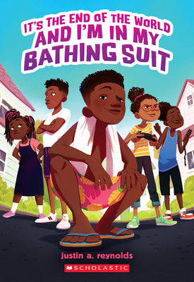 Cover Image for It's the End of the World and I'm in My Bathing Suit -- Justin A. Reynolds, Paperback