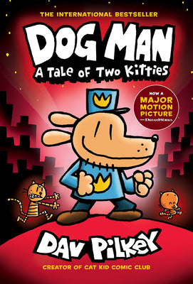 Cover Image for Dog Man: A Tale of Two Kitties: A Graphic Novel (Dog Man #3): From the Creator of Captain Underpants: Volume 3 -- Dav Pilkey, Hardcover