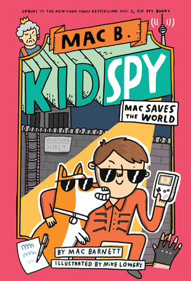 Cover Image for Mac Saves the World (Mac B., Kid Spy #6): Volume 6 -- Mac Barnett, Hardcover