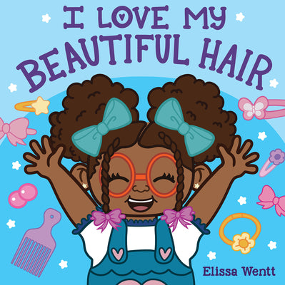 Cover Image for I Love My Beautiful Hair -- Elissa Wentt, Board Books