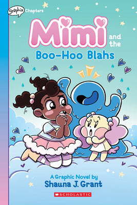 Cover Image for Mimi and the Boo-Hoo Blahs: A Graphix Chapters Book (Mimi #2) -- Shauna J. Grant, Paperback