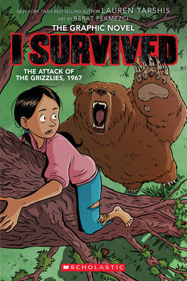 Cover Image for I Survived the Attack of the Grizzlies, 1967: A Graphic Novel (I Survived Graphic Novel #5): Volume 5 -- Lauren Tarshis, Hardcover