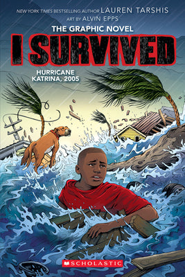 Cover Image for I Survived Hurricane Katrina, 2005: A Graphic Novel (I Survived Graphic Novel #6): Volume 6 -- Lauren Tarshis, Hardcover