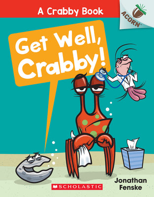 Cover Image for Get Well, Crabby!: An Acorn Book (a Crabby Book #4): Volume 4 -- Jonathan Fenske, Paperback