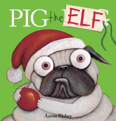 Cover Image for Pig the Elf (Pig the Pug) -- Aaron Blabey, Paperback