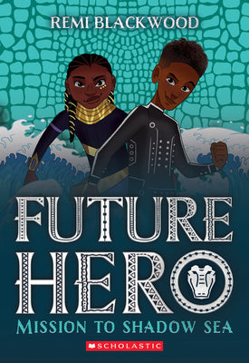 Cover Image for Mission to Shadow Sea (Future Hero #2) -- Remi Blackwood, Paperback
