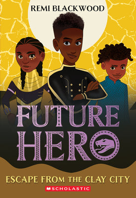 Cover Image for Escape from the Clay City (Future Hero #3): Volume 3 -- Remi Blackwood, Paperback