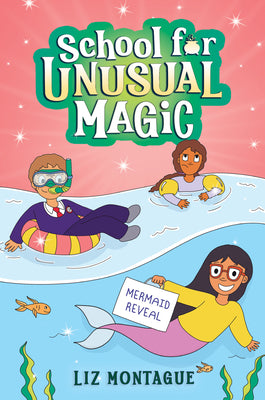 Cover Image for The Mermaid Reveal (School for Unusual Magic #3): Volume 3 -- Liz Montague, Hardcover