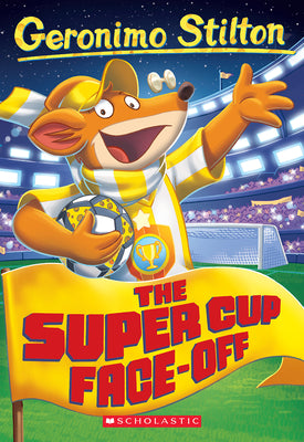 Cover Image for The Super Cup Face-Off (Geronimo Stilton #81) -- Geronimo Stilton, Paperback