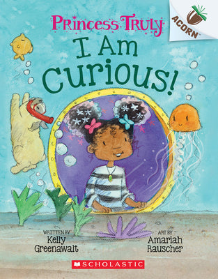 Cover Image for I Am Curious: An Acorn Book (Princess Truly #7): Volume 7 -- Kelly Greenawalt, Paperback