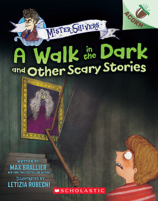 Cover Image for A Walk in the Dark and Other Scary Stories: An Acorn Book (Mister Shivers #4): Volume 4 -- Max Brallier, Paperback