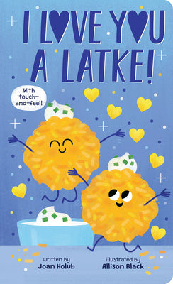 Cover Image for I Love You a Latke (a Touch-And-Feel Book) -- Joan Holub, Board Books