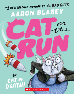 Cover Image for Cat on the Run in Cat of Death! (Cat on the Run #1) - From the Creator of the Bad Guys -- Aaron Blabey, Paperback