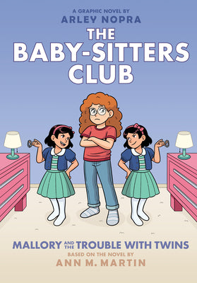 Cover Image for Mallory and the Trouble with Twins: A Graphic Novel (the Baby-Sitters Club #17): Volume 17 -- Arley Nopra, Hardcover