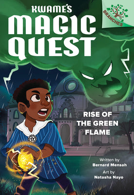 Cover Image for Rise of the Green Flame: A Branches Book (Kwame's Magic Quest #1): Volume 1 -- Bernard Mensah, Hardcover
