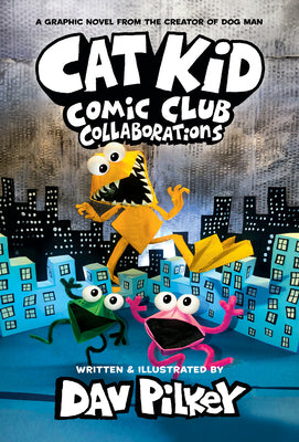 Cover Image for Cat Kid Comic Club: Collaborations: A Graphic Novel (Cat Kid Comic Club #4): From the Creator of Dog Man: Volume 4 -- Dav Pilkey, Library Binding