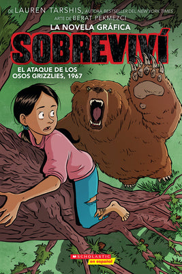 Cover Image for Sobreviví El Ataque de Los Osos Grizzlies, 1967 (Graphix) (I Survived the Attack of the Grizzlies, 1967): Volume 5 -- Lauren Tarshis, Paperback