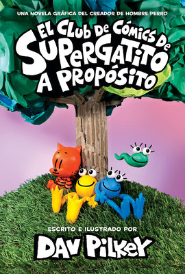 Cover Image for El Club de Cómics de Supergatito: A Propósito (Cat Kid Comic Club: On Purpose): Volume 3 -- Dav Pilkey, Hardcover
