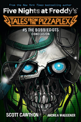 Cover Image for The Bobbiedots Conclusion: An Afk Book (Five Nights at Freddy's: Tales from the Pizzaplex #5) -- Scott Cawthon, Paperback