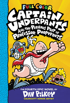 Cover Image for Captain Underpants and the Perilous Plot of Professor Poopypants: Color Edition (Captain Underpants #4): From the Creator of Dog Man: Volume 4 -- Dav Pilkey, Hardcover