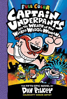 Cover Image for Captain Underpants and the Wrath of the Wicked Wedgie Woman: Color Edition (Captain Underpants #5): From the Creator of Dog Man: Volume 5 -- Dav Pilkey, Hardcover